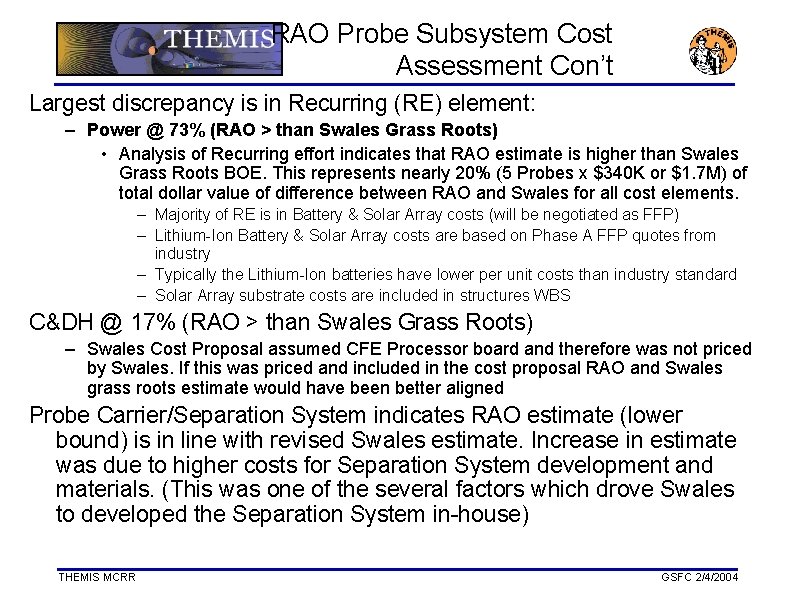 RAO Probe Subsystem Cost Assessment Con’t Largest discrepancy is in Recurring (RE) element: –