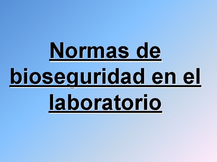 Normas de bioseguridad en el laboratorio 