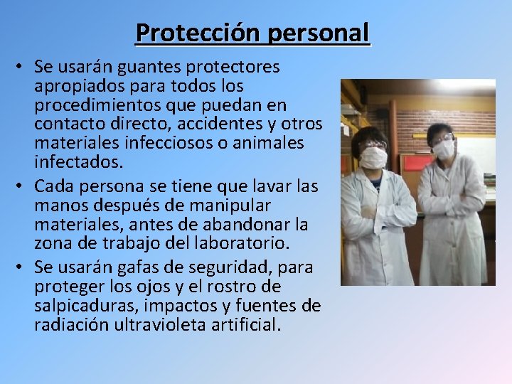 Protección personal • Se usarán guantes protectores apropiados para todos los procedimientos que puedan