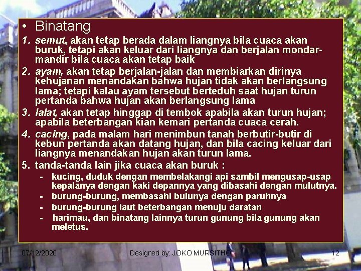  • Binatang 1. semut, akan tetap berada dalam liangnya bila cuaca akan buruk,