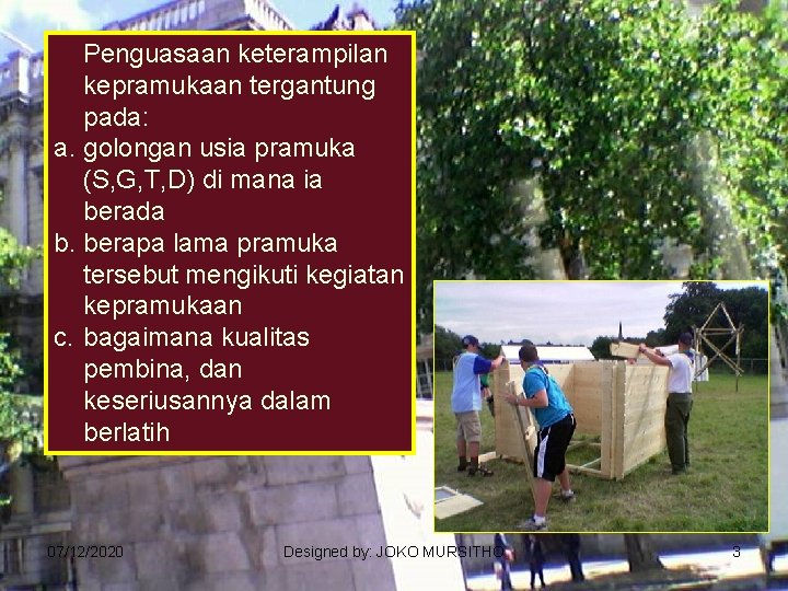 Penguasaan keterampilan kepramukaan tergantung pada: a. golongan usia pramuka (S, G, T, D) di