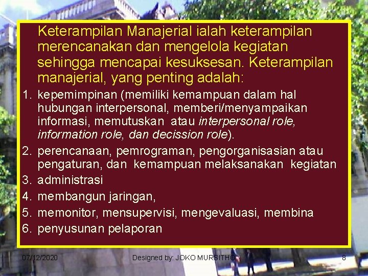 Keterampilan Manajerial ialah keterampilan merencanakan dan mengelola kegiatan sehingga mencapai kesuksesan. Keterampilan manajerial, yang