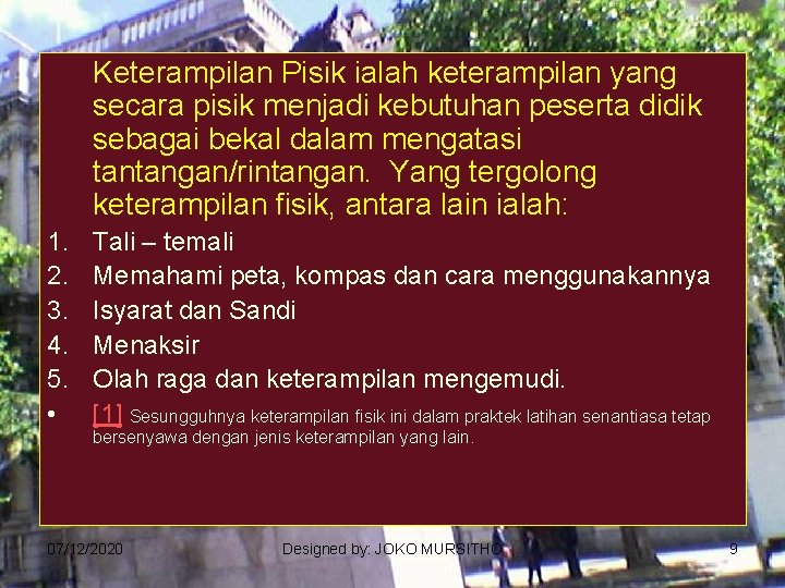 Keterampilan Pisik ialah keterampilan yang secara pisik menjadi kebutuhan peserta didik sebagai bekal dalam