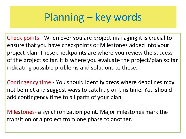 Planning – key words Check points - When ever you are project managing it