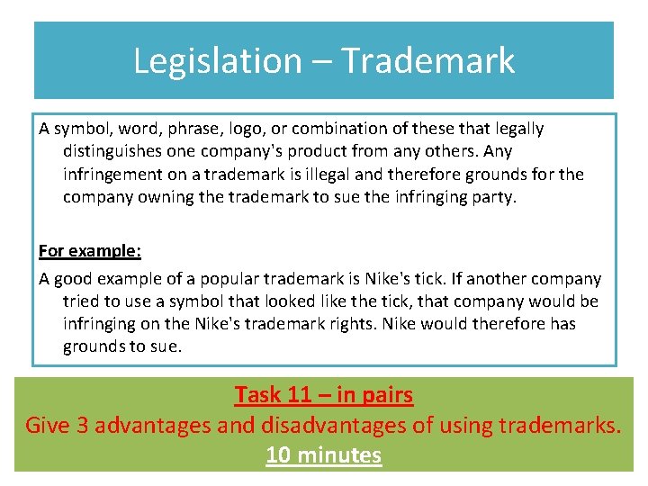 Legislation – Trademark A symbol, word, phrase, logo, or combination of these that legally