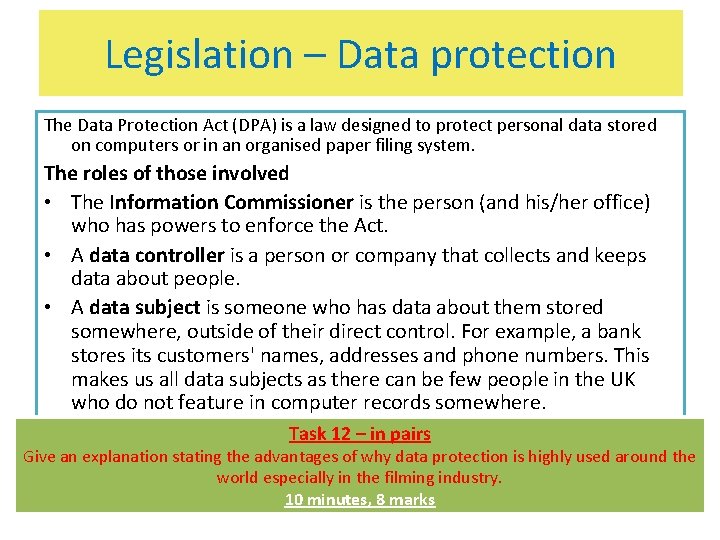Legislation – Data protection The Data Protection Act (DPA) is a law designed to