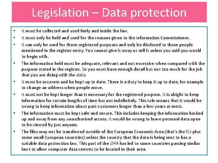 Legislation – Data protection • • It must be collected and used fairly and