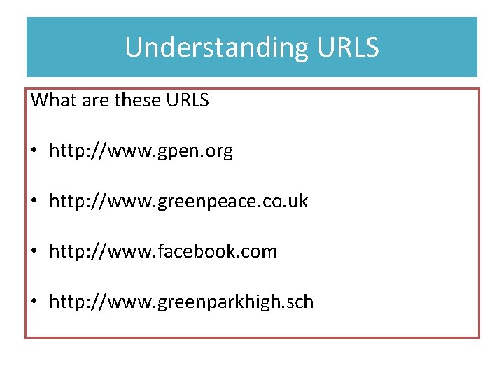 Understanding URLS What are these URLS • http: //www. gpen. org • http: //www.