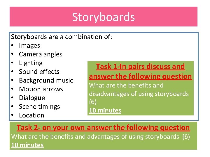 Storyboards are a combination of: • Images • Camera angles • Lighting Task 1