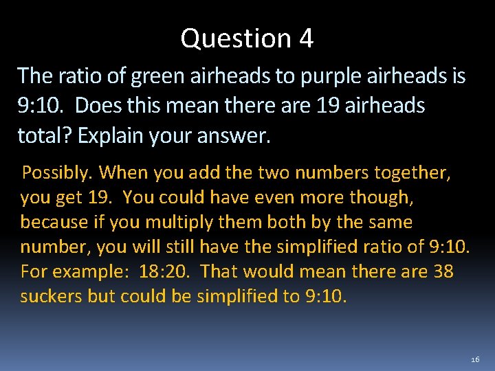 Question 4 The ratio of green airheads to purple airheads is 9: 10. Does