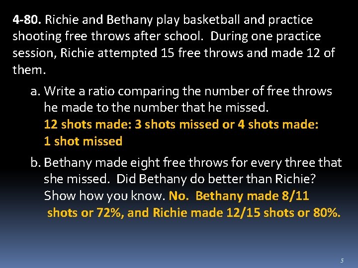 4 -80. Richie and Bethany play basketball and practice shooting free throws after school.