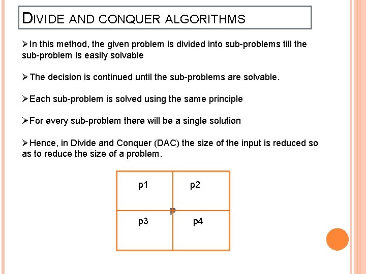 D IVIDE AND ALGORITHMS DIVIDE ANDCONQUER ALGORITHMS ØIn this method, the given problem is