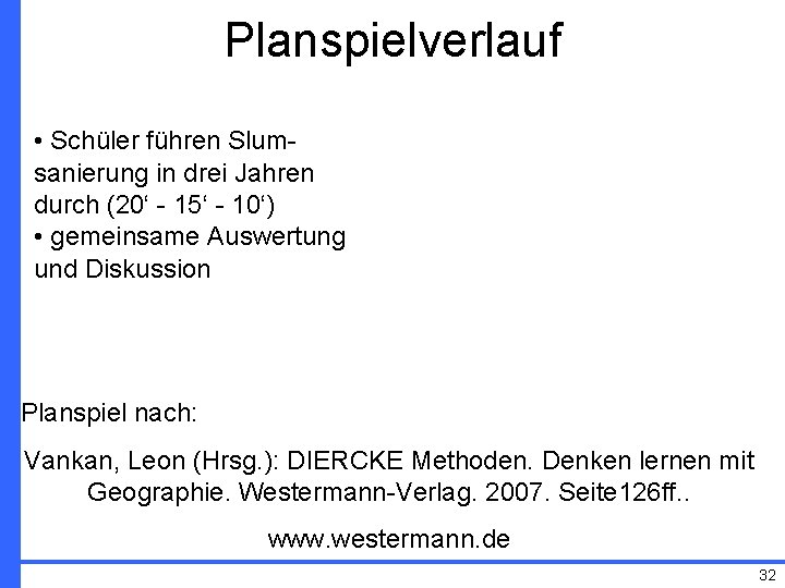 Planspielverlauf • Schüler führen Slumsanierung in drei Jahren durch (20‘ - 15‘ - 10‘)