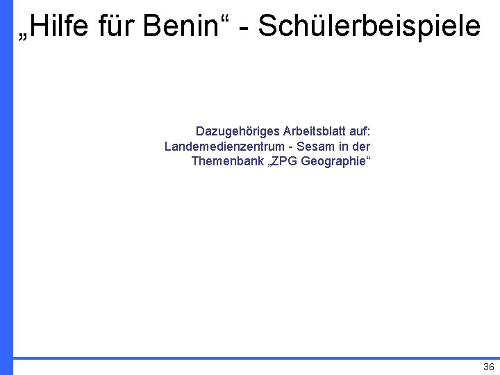 „Hilfe für Benin“ - Schülerbeispiele Dazugehöriges Arbeitsblatt auf: Landemedienzentrum - Sesam in der Themenbank