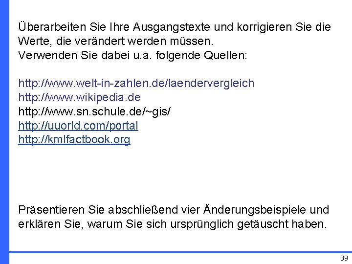 Überarbeiten Sie Ihre Ausgangstexte und korrigieren Sie die Werte, die verändert werden müssen. Verwenden