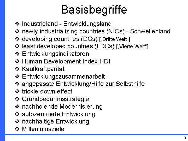Basisbegriffe Industrieland - Entwicklungsland newly industrializing countries (NICs) - Schwellenland developing countries (DCs) [„Dritte