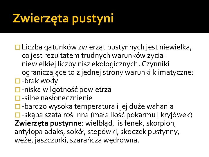 Zwierzęta pustyni � Liczba gatunków zwierząt pustynnych jest niewielka, co jest rezultatem trudnych warunków