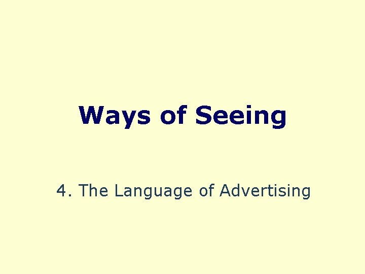 Ways of Seeing 4. The Language of Advertising 