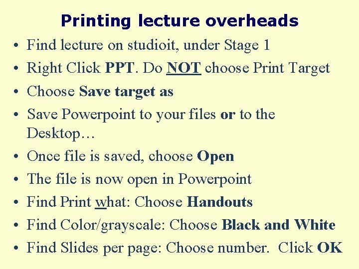  • • • Printing lecture overheads Find lecture on studioit, under Stage 1
