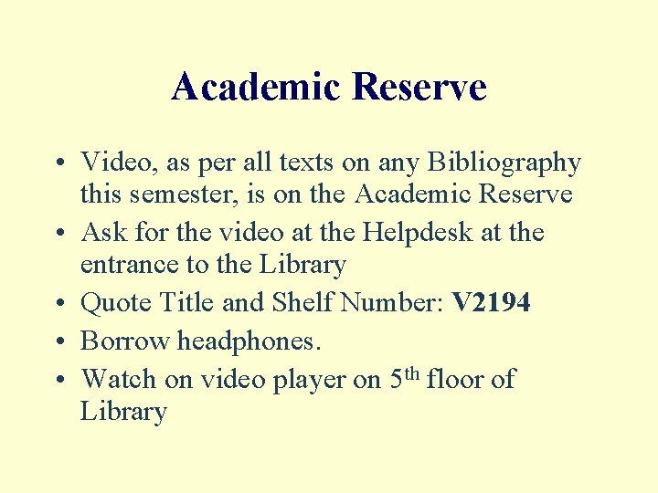 Academic Reserve • Video, as per all texts on any Bibliography this semester, is