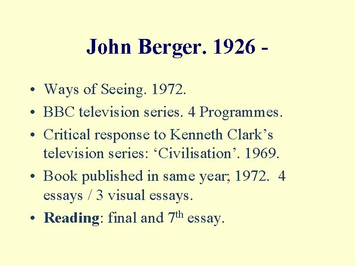 John Berger. 1926 • Ways of Seeing. 1972. • BBC television series. 4 Programmes.