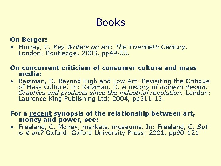 Books On Berger: • Murray, C. Key Writers on Art: The Twentieth Century. London: