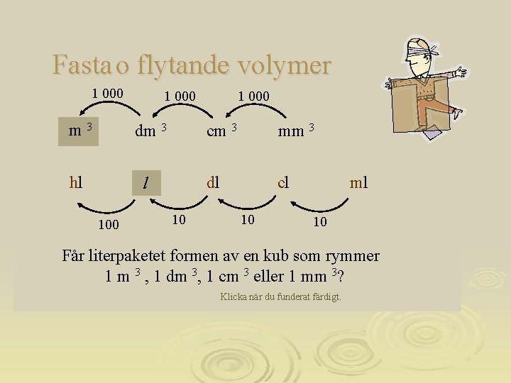 Fasta o flytande volymer 1 000 m 3 1 000 dm 3 hl l
