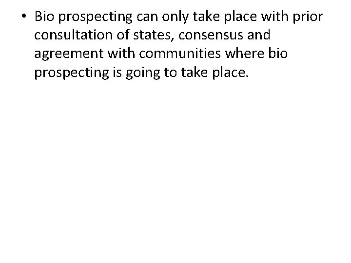  • Bio prospecting can only take place with prior consultation of states, consensus