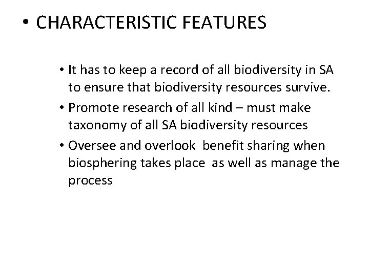  • CHARACTERISTIC FEATURES • It has to keep a record of all biodiversity