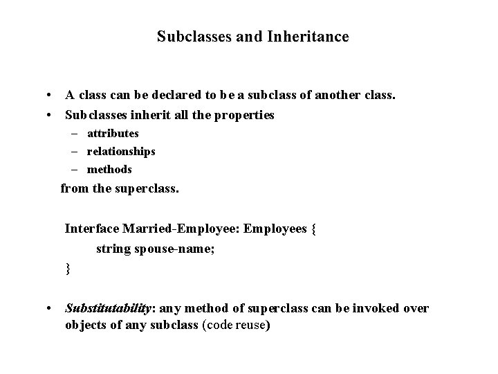 Subclasses and Inheritance • A class can be declared to be a subclass of
