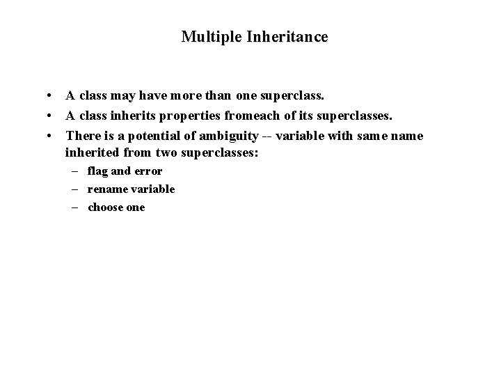 Multiple Inheritance • A class may have more than one superclass. • A class
