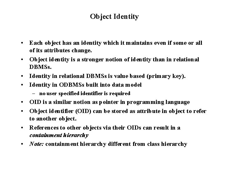 Object Identity • Each object has an identity which it maintains even if some