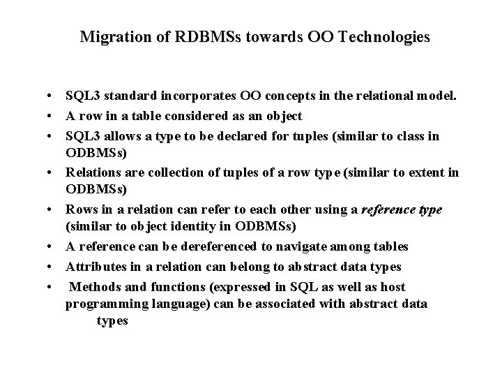 Migration of RDBMSs towards OO Technologies • SQL 3 standard incorporates OO concepts in