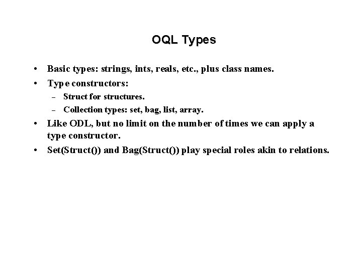 OQL Types • Basic types: strings, ints, reals, etc. , plus class names. •