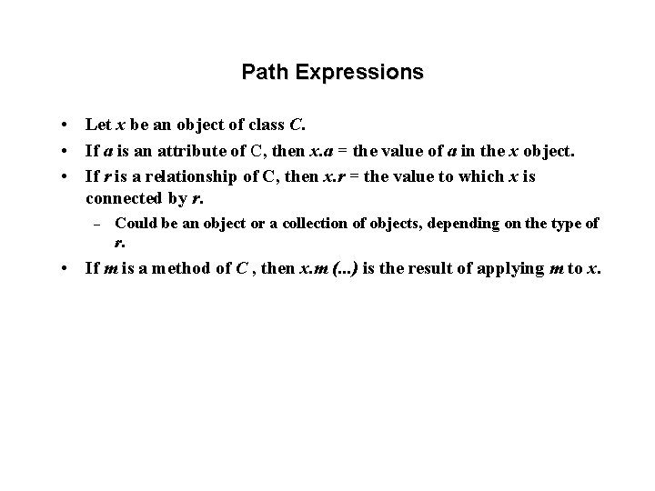 Path Expressions • Let x be an object of class C. • If a