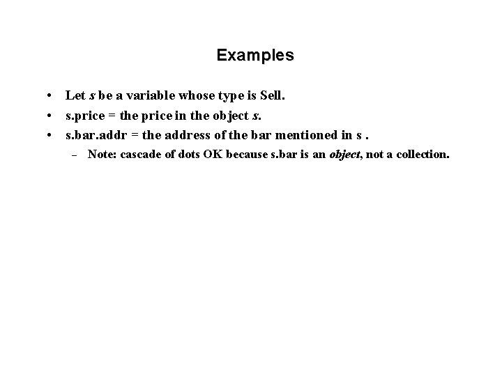 Examples • Let s be a variable whose type is Sell. • s. price