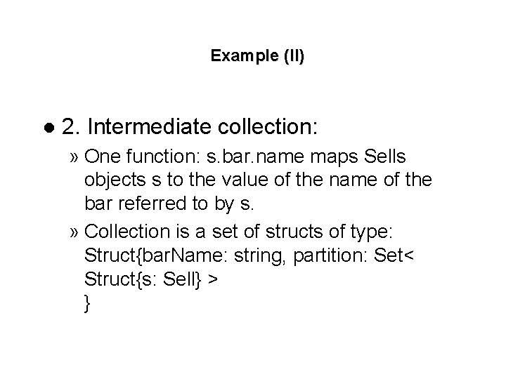Example (II) l 2. Intermediate collection: » One function: s. bar. name maps Sells
