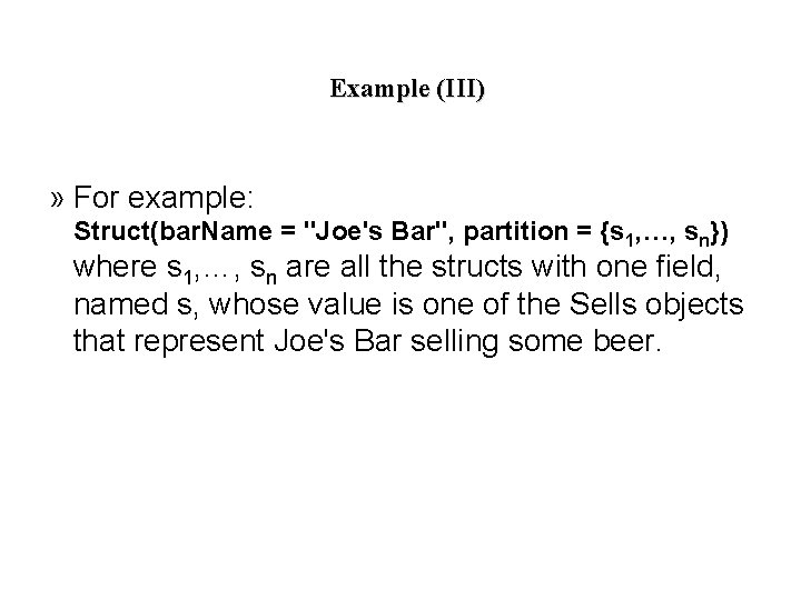 Example (III) » For example: Struct(bar. Name = "Joe's Bar", partition = {s 1,