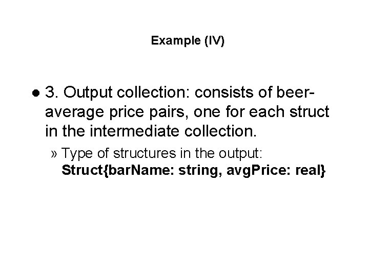 Example (IV) l 3. Output collection: consists of beeraverage price pairs, one for each