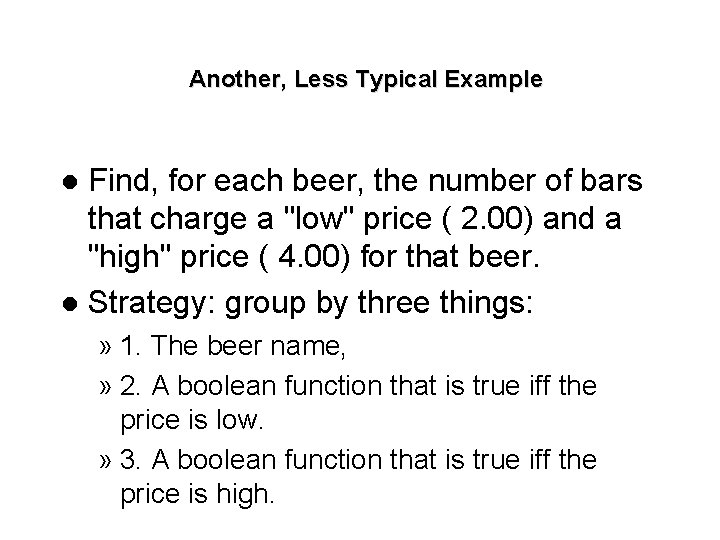 Another, Less Typical Example Find, for each beer, the number of bars that charge