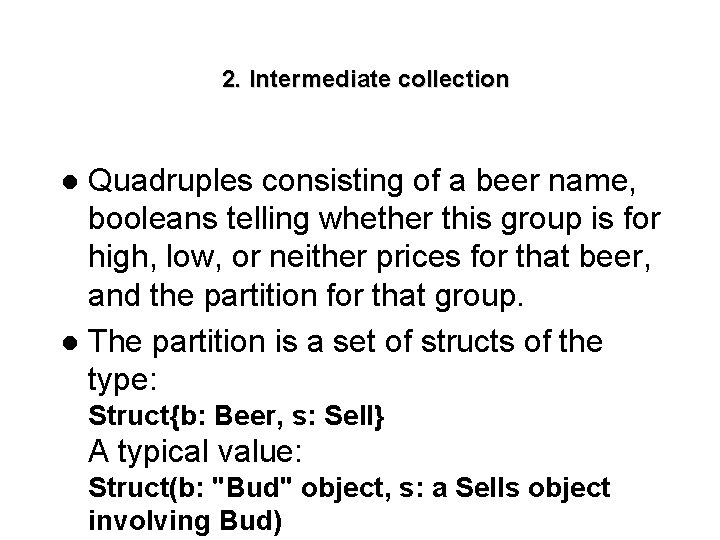 2. Intermediate collection Quadruples consisting of a beer name, booleans telling whether this group