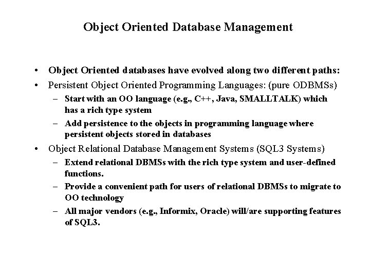 Object Oriented Database Management • Object Oriented databases have evolved along two different paths: