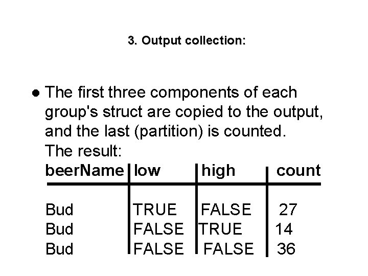 3. Output collection: l The first three components of each group's struct are copied