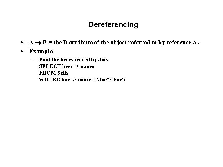 Dereferencing • A B = the B attribute of the object referred to by