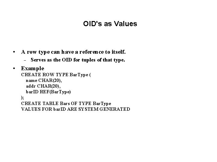 OID's as Values • A row type can have a reference to itself. –