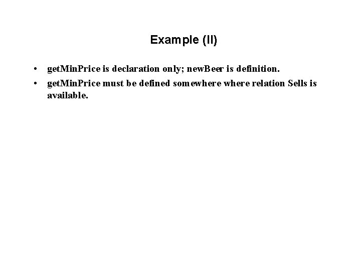 Example (II) • get. Min. Price is declaration only; new. Beer is definition. •