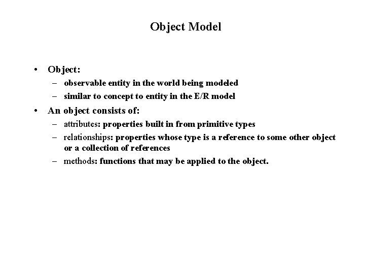Object Model • Object: – observable entity in the world being modeled – similar