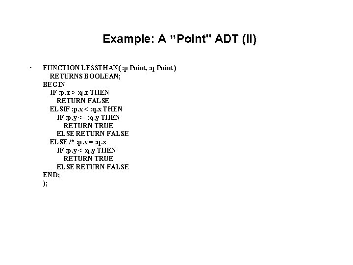 Example: A "Point" ADT (II) • FUNCTION LESSTHAN( : p Point, : q Point