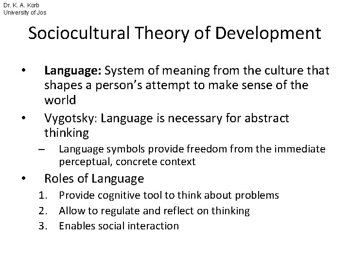 Dr. K. A. Korb University of Jos Sociocultural Theory of Development • • Language: