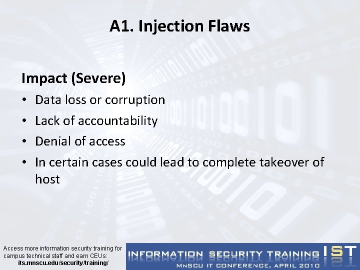 A 1. Injection Flaws Impact (Severe) • • Data loss or corruption Lack of